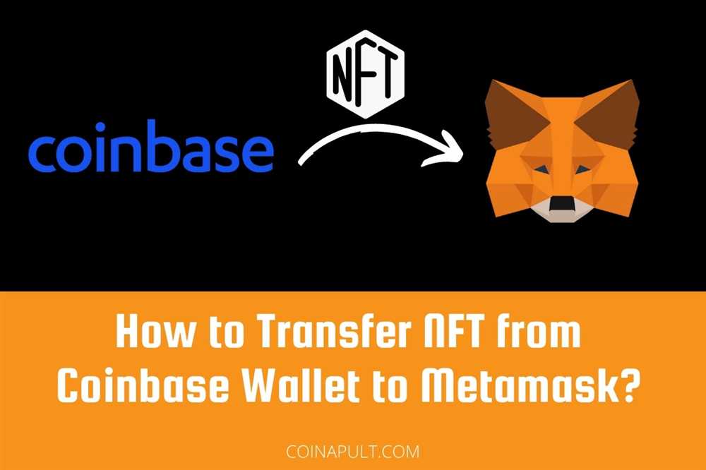 A Step-by-Step Guide on How to Transfer NFTs from Coinbase Wallet to MetaMask
