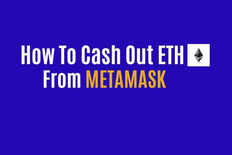 Step-by-Step Tutorial: Cashing Out Using Metamask Wallet